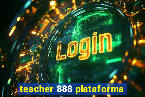 teacher 888 plataforma